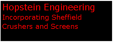 Text Box: Hopstein Engineering Incorporating Sheffield Crushers and Screens